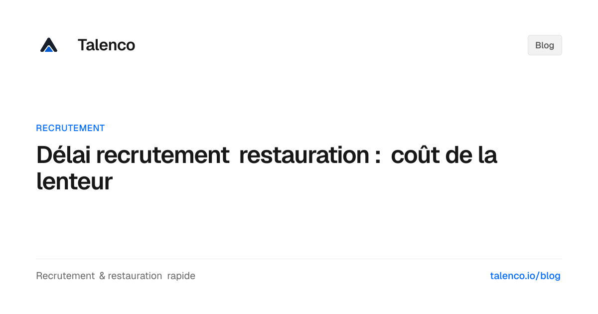 Délai recrutement restauration : coût de la lenteur