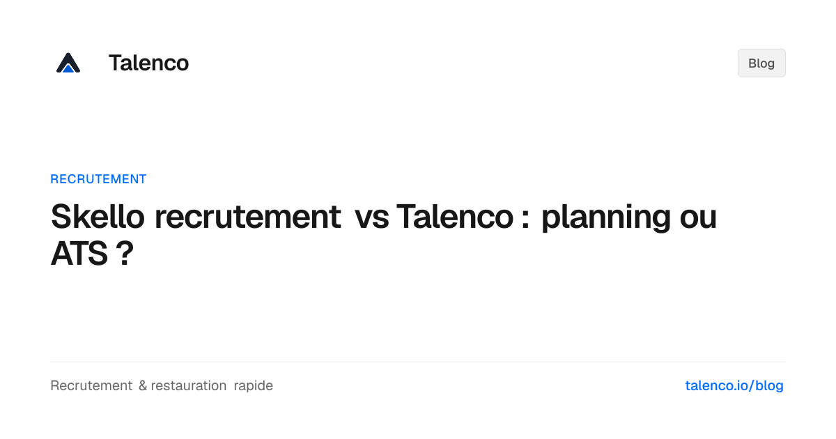 Skello recrutement vs Talenco : planning ou ATS ?
